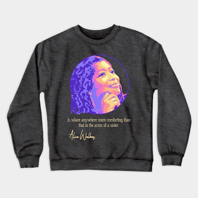 Alice Walker Portrait and Quote Crewneck Sweatshirt by Slightly Unhinged